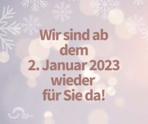 glitzernder Hintergrund mit Schneeflocken. ZU lesen ist: wir sind ab dem 2. Januar 2023 wieder für Sie da!